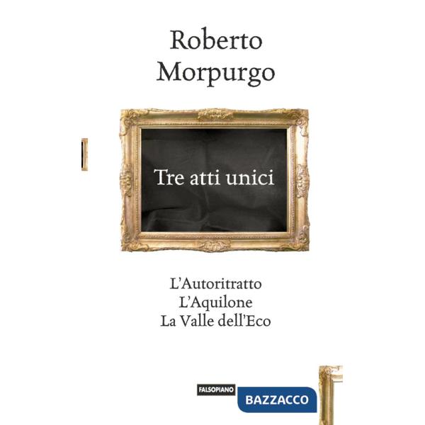 Tre atti unici. L'autoritratto, L'aquilone, La valle dell'eco