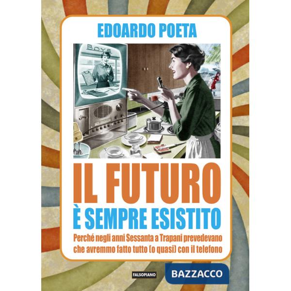 Futuro è sempre esistito (Il)