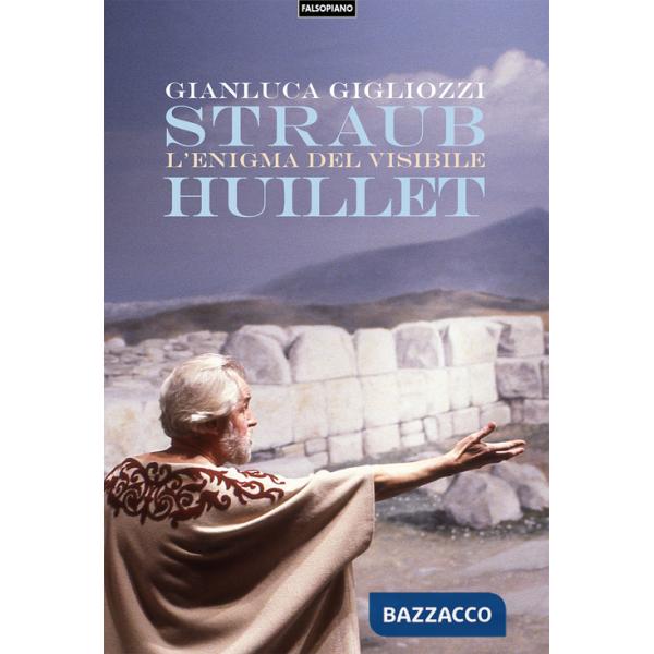 Straub/Huillet. L'enigma del visibile