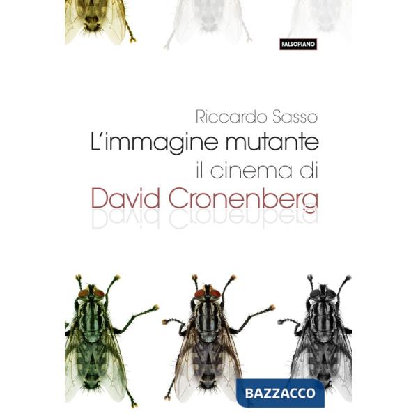 Immagine mutante. Il cinema di David Cronenberg (L')