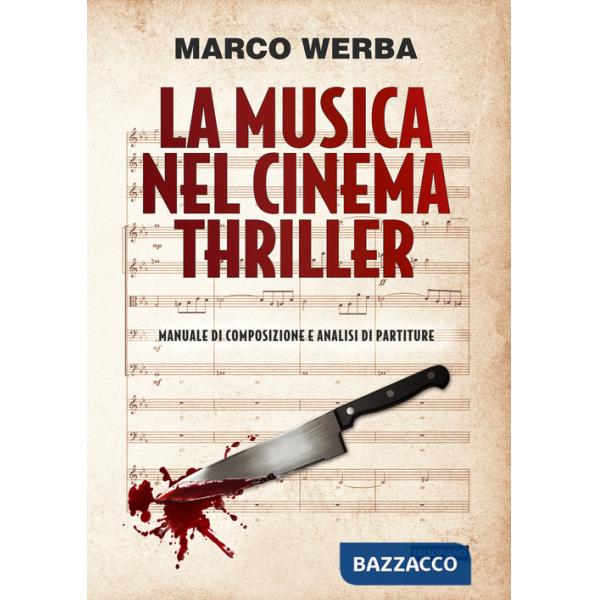 Musica nel cinema thriller. Manuale di composizione e analisi di partiture (La)