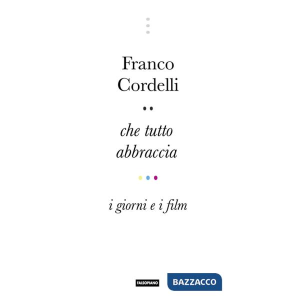 Che tutto abbraccia. I giorni e i film