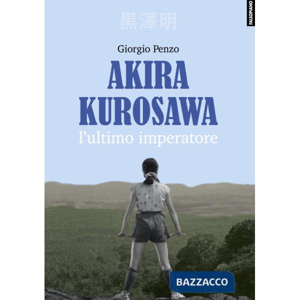 Akira Kurosawa. L'ultimo imperatore