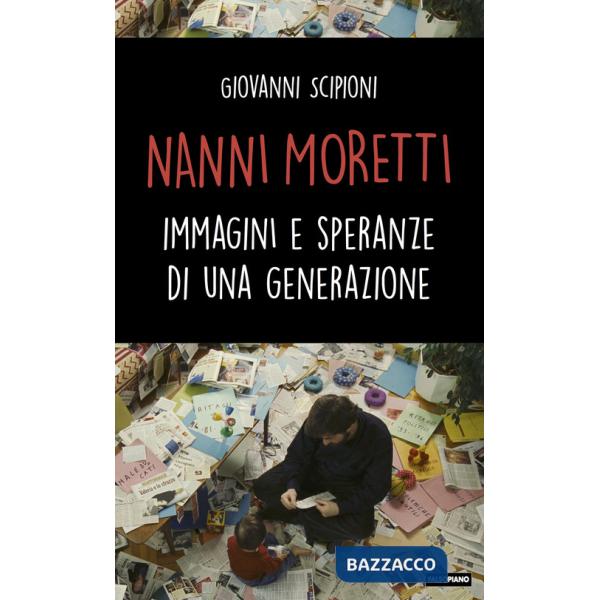 Nanni Moretti. Immagini e speranze di una generazione