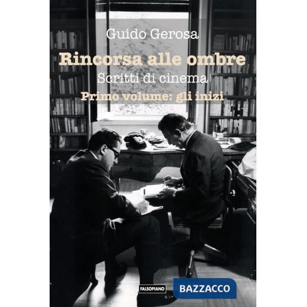 Rincorsa alle ombre. Scritti di cinema. Vol. 1: Gli inizi