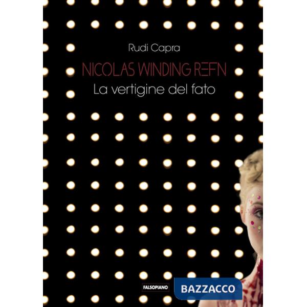 Nicolas Winding Refn. La vertigine del fato