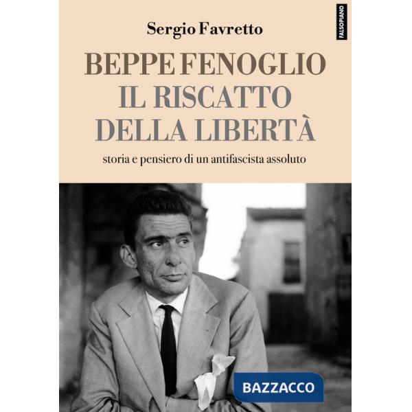 Beppe Fenoglio. Il riscatto della libertà