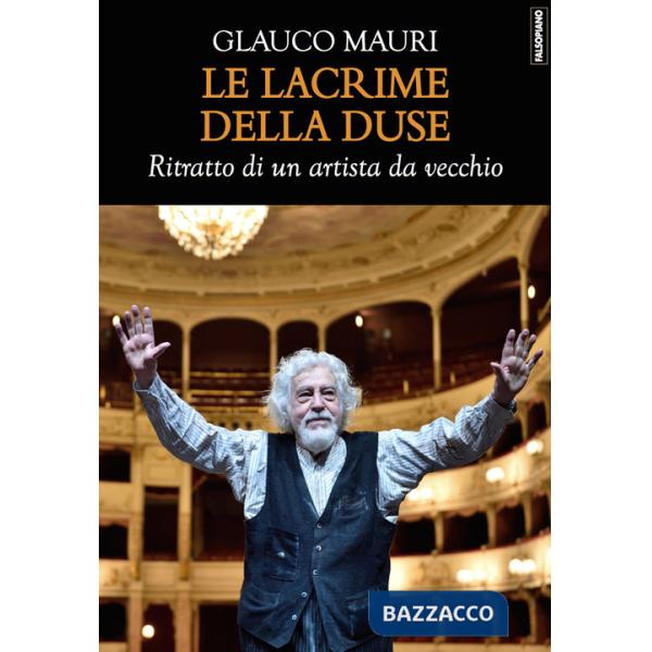 Lacrime della Duse. Ritratto di un artista da vecchio (Le)