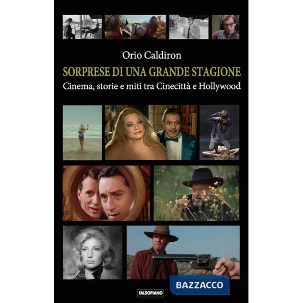 Sorprese di una grande stagione. Cinema, storie e miti tra Cinecittà e Hollywood