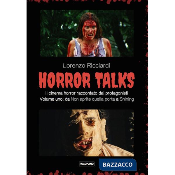 Horror talks. Il cinema horror raccontato dai protagonisti. Vol. 1: Da «Non aprite quella porta» a «Shining»