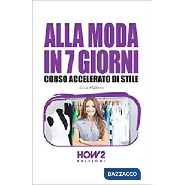 Alla moda in 7 giorni. Corso accelerato di stile