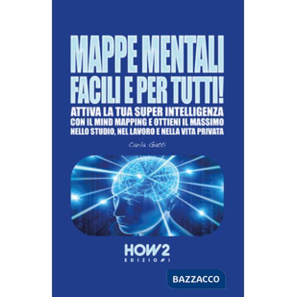 Mappe mentali facili e per tutti! Attiva la tua super intelligenza con il mind m