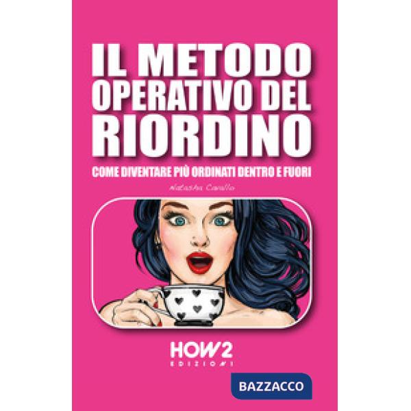Metodo operativo del riordino. Come diventare più ordinati dentro e fuori (Il)