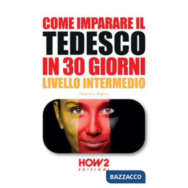 Come imparare il tedesco in 30 giorni. Livello intermedio