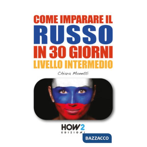 Come imparare il russo in 30 giorni. Livello intermedio