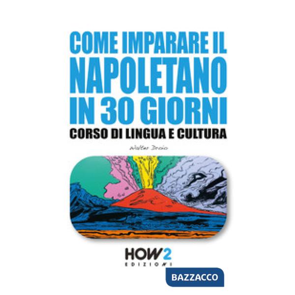 Come imparare il napoletano in 30 giorni. Corso di lingua e cultura
