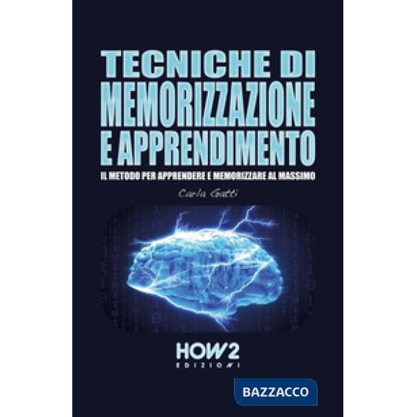 Tecniche di memorizzazione e apprendimento. Il metodo per apprendere e memorizza