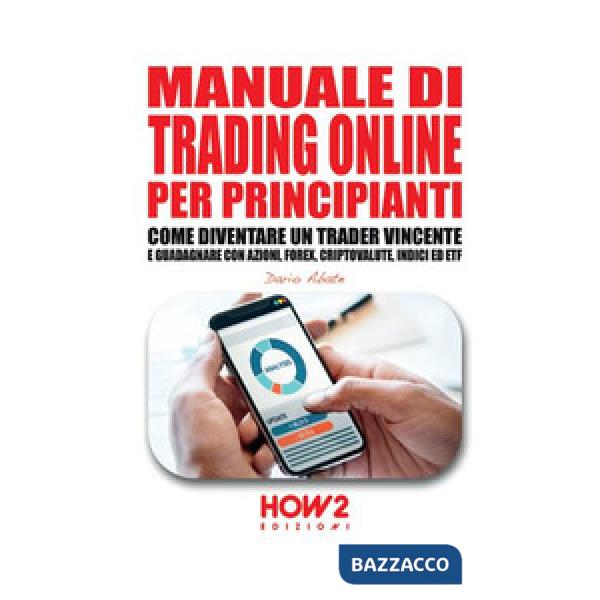 Manuale di trading online per principianti. Come diventare un trader vincente e 