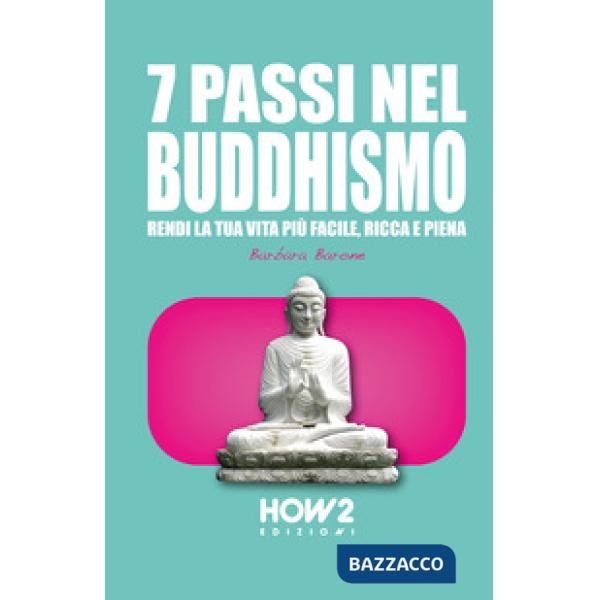 7 passi nel buddhismo. Rendi la tua vita più facile, ricca e piena