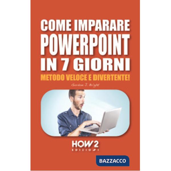 Come imparare PowerPoint in 7 giorni. Metodo veloce e divertente!