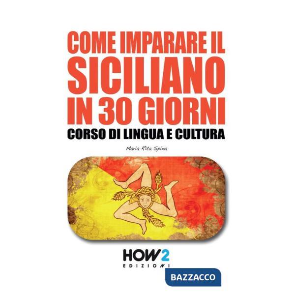 Come imparare il siciliano in 30 giorni. Corso di lingua e cultura