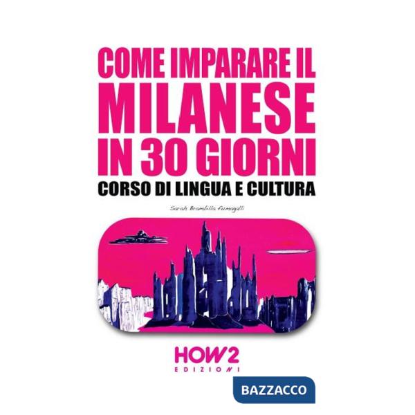 Come imparare il milanese in 30 giorni. Corso di lingua e cultura