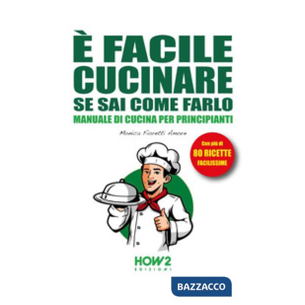 È facile cucinare se sai come farlo