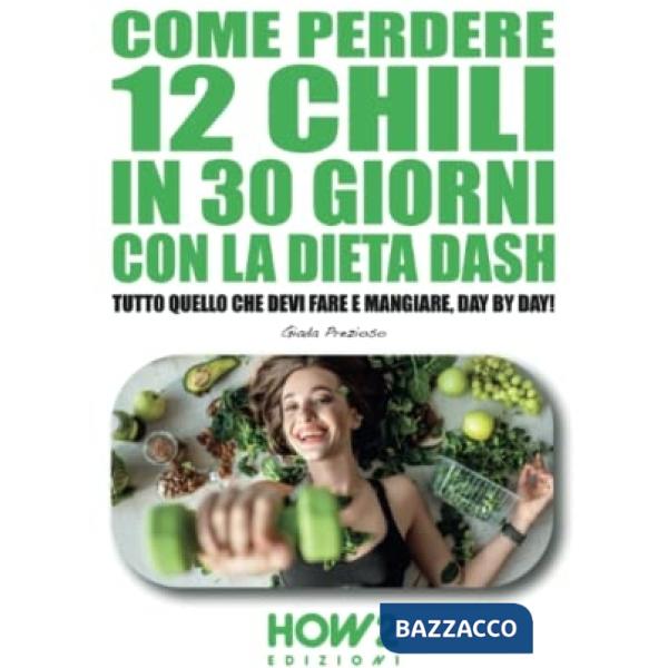 Come perdere 12 chili in 30 giorni con la dieta dash