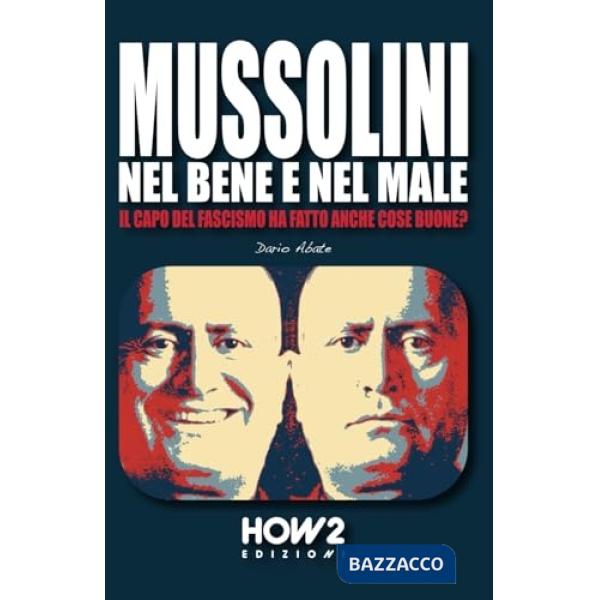 Mussolini, nel bene e nel male