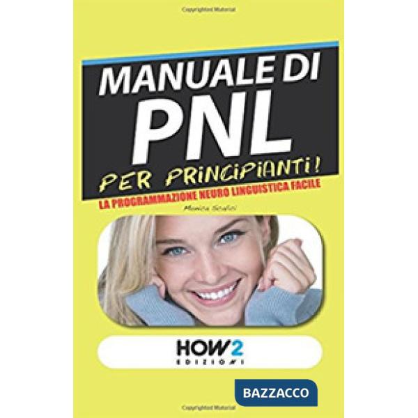 Manuale di PNL per principianti! La programmazione neuro linguistica facile