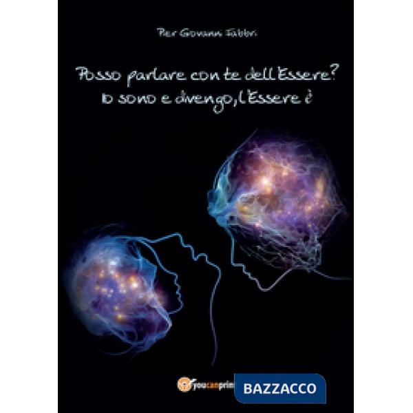 Posso parlare con te dell'Essere?