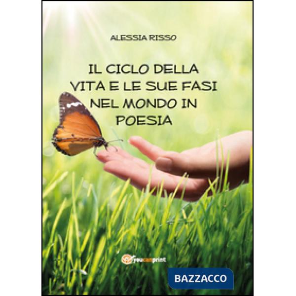 Ciclo della vita e le sue fasi nel mondo in poesia (Il)