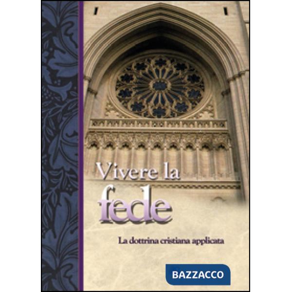 Vivere la fede. La dottrina cristiana applicata