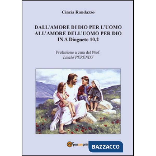 Dall'amore di Dio per l'uomo all'amore dell'uomo per Dio In A Diogneto 10,2