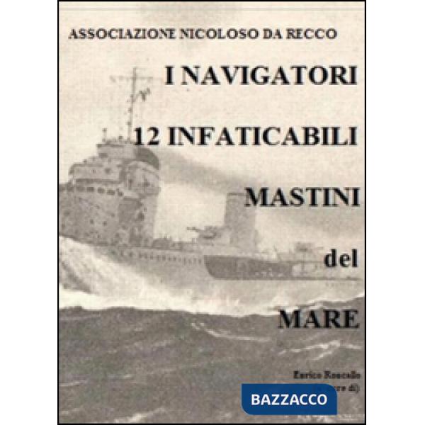 Navigatori. 12 infaticabili mastini del mare (I)