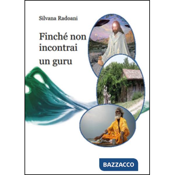 Finché non incontrai un guru. Viaggio all'interno dei ricostruttori nella preghi