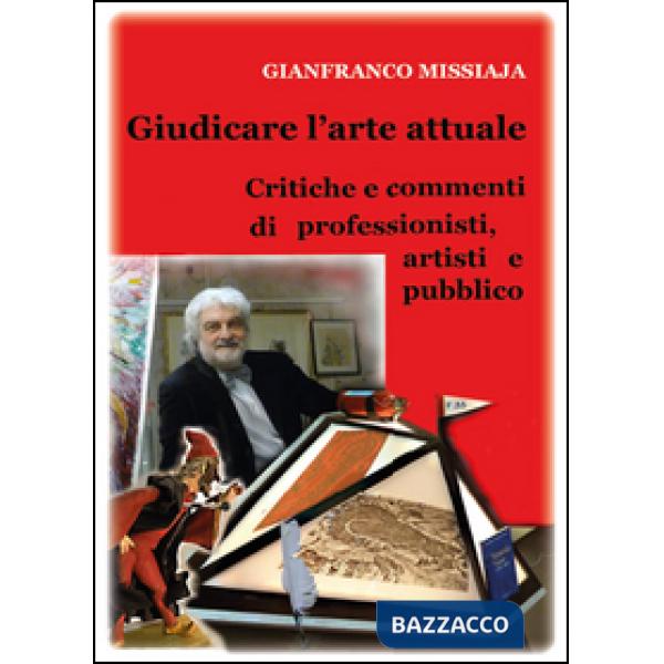 Giudicare l'arte attuale. Critiche e commenti di professionisti, artisti e pubbl