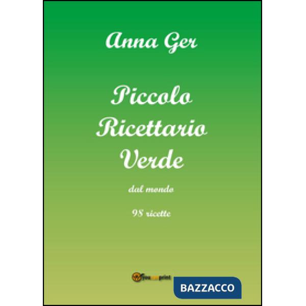 Piccolo ricettario verde dal mondo. 98 ricette