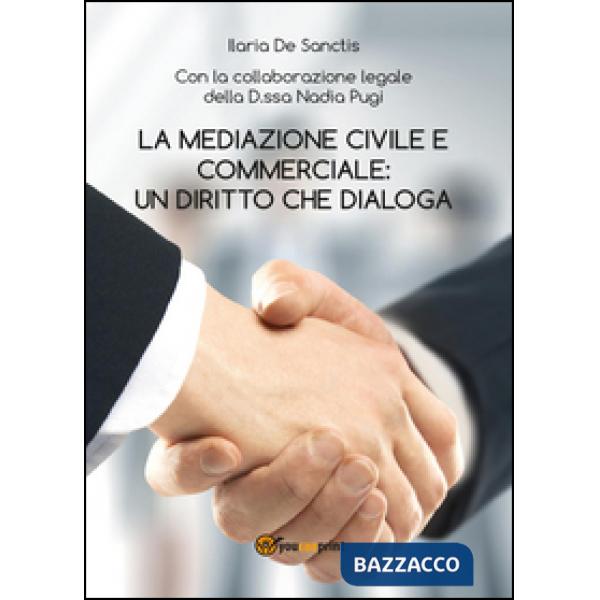 Mediazione civile e commerciale: un diritto che dialoga (La)