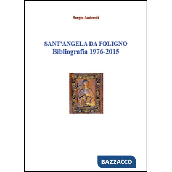 Sant'Angela da Foligno. Bibliografia 1976-2015