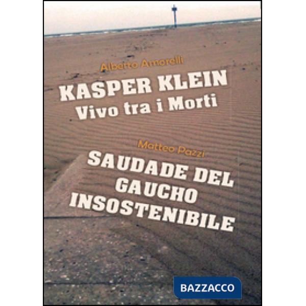 Kasper Klein, vivo tra i morti. Saudade del gaucho insostenibile