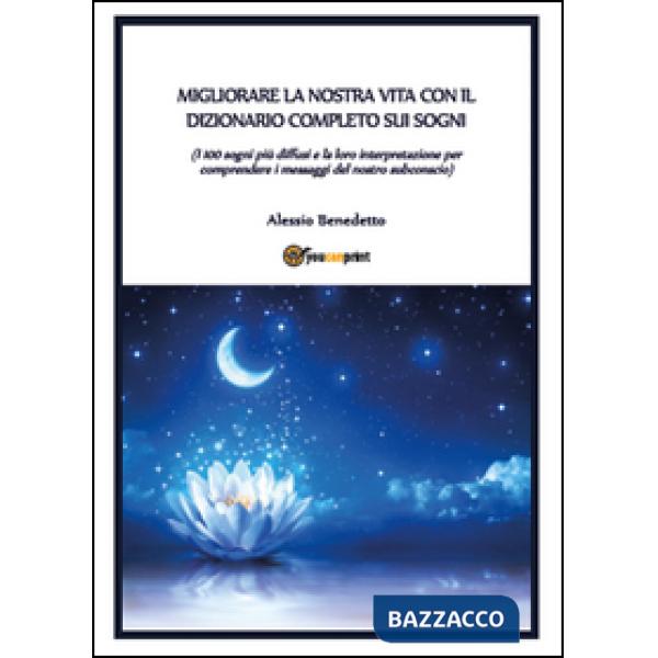 Migliorare la nostra vita con il dizionario completo sui sogni