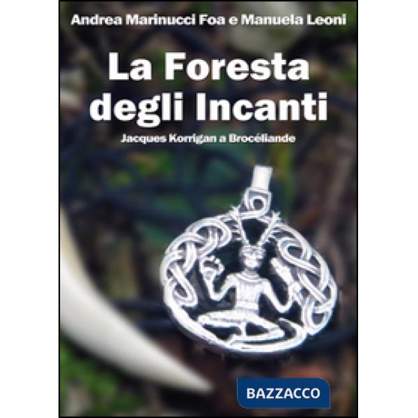 Foresta degli Incanti. Jacques Korrigan a Brocéliande (La)