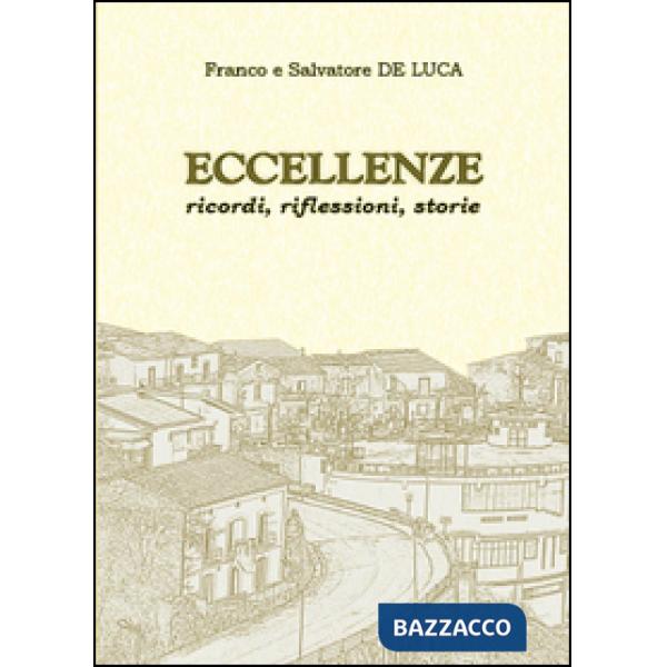 Eccellenze. Ricordi, riflessioni, storie