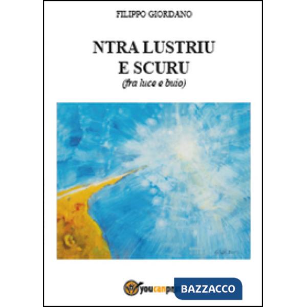Ntra lustriu e scuru (fra luce e buio)