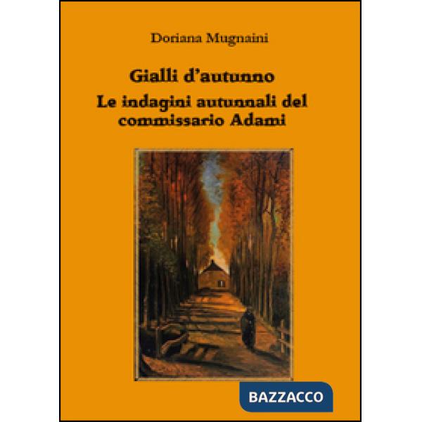Gialli d'autunno. Le indagini autunnali del commissario Adami