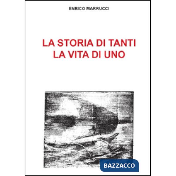 Storia di tanti, la vita di uno (La)