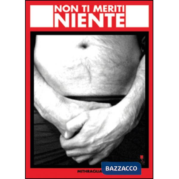 Non ti meriti niente