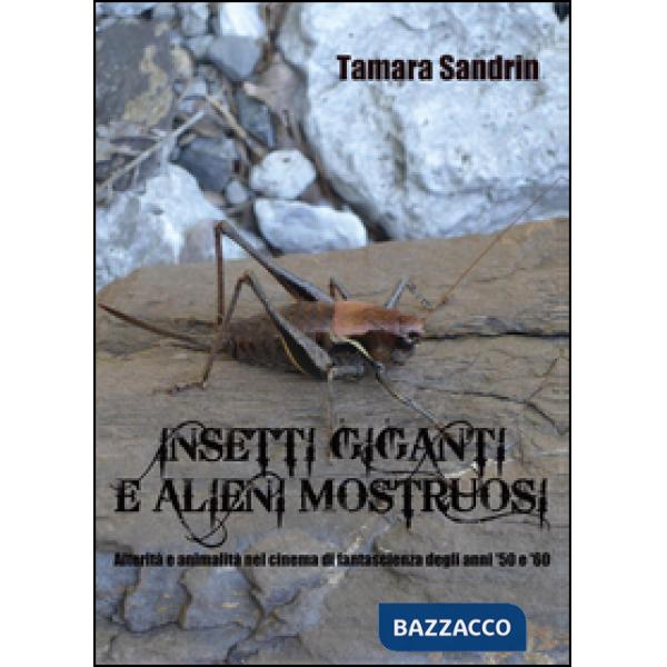 Insetti giganti e alieni mostruosi. Alterità e animalità nel cinema di fantascie