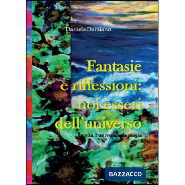 Fantasie e riflessioni: noi esseri dell'universo